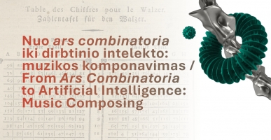 Konferencija-praktikumas &bdquo;Nuo ars combinatoria iki dirbtinio intelekto: muzikos komponavimas&ldquo;